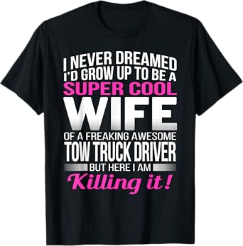 Tow Truck Driver's Wife T Shirt Funny Gift for Wife T-Shirt