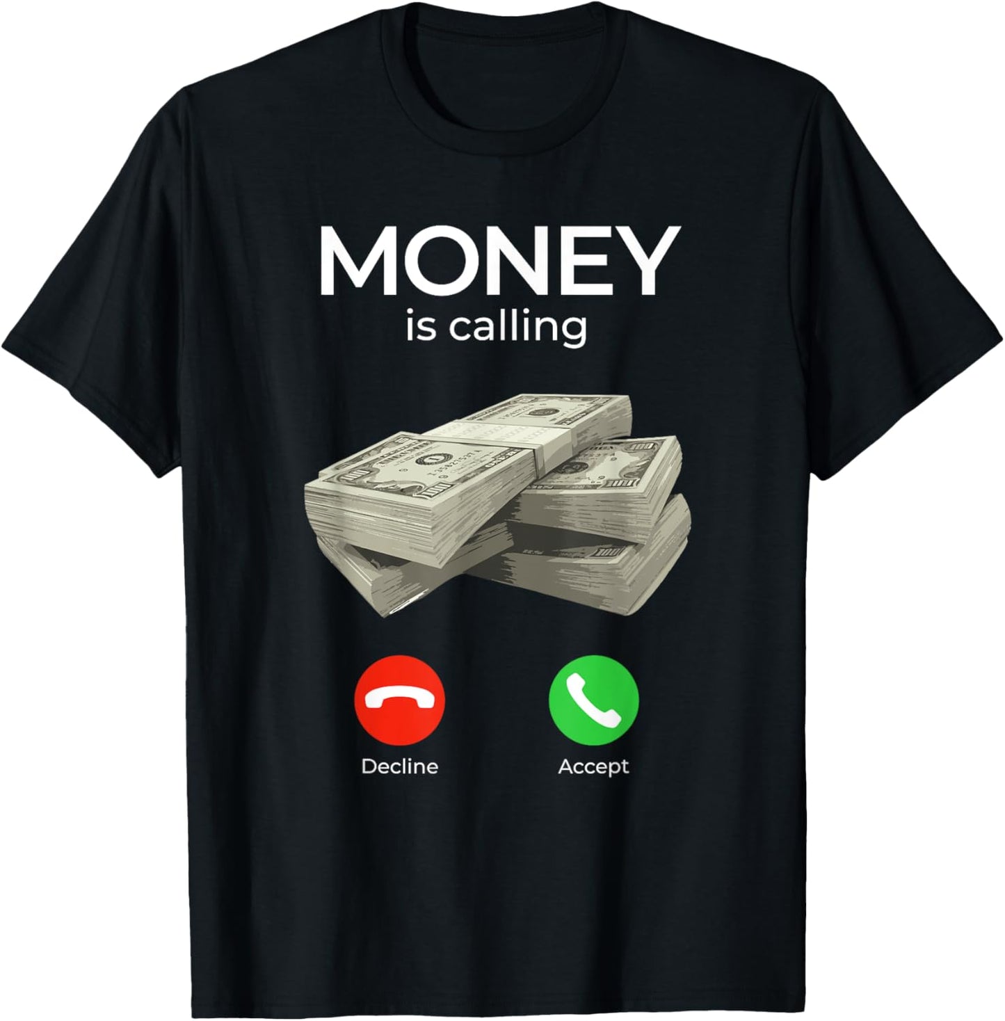 Money Is Calling Cash Shirt Funny Business Hustler T-Shirt T-Shirt