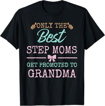 Funny Step Mom Shirt Get Promoted to Grandma T-Shirt