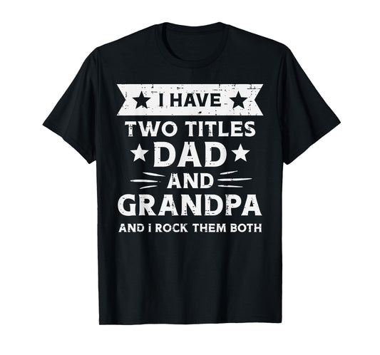 2 Titles Dad Grandpa Funny Fathers Grandparent Day Papa Men T-Shirt