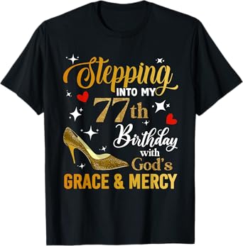 Stepping Into My 77th Birthday With God's Grace Mercy T-Shirt