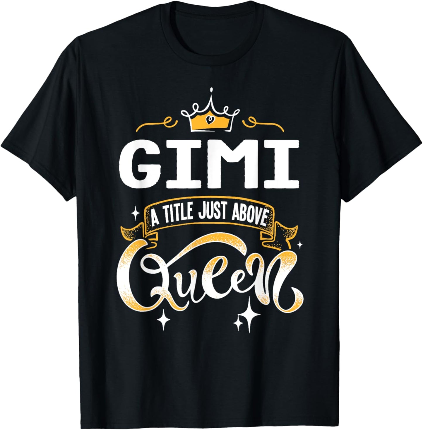 Funny Gimi Title Above Queen Gift for Grandma T-Shirt