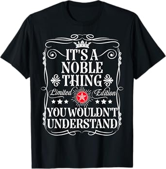 Noble Name Its A Noble Thing You Wouldn't Understand T-Shirt