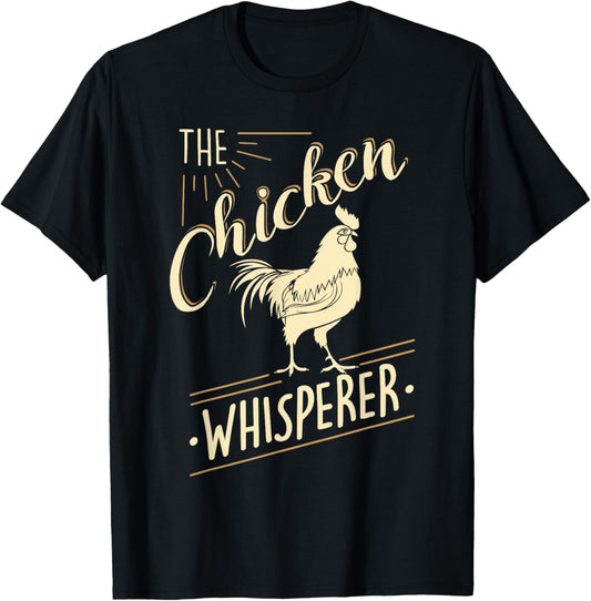 The Chicken Whisperer Funny Chicken Lover Farming T-Shirt T-Shirt