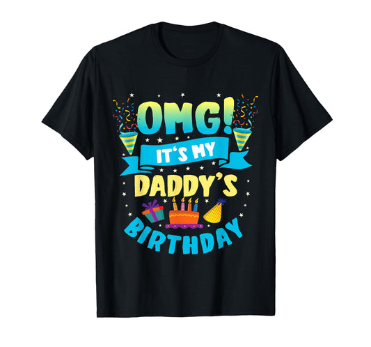 OMG It's My Daddy Birthday T-Shirt