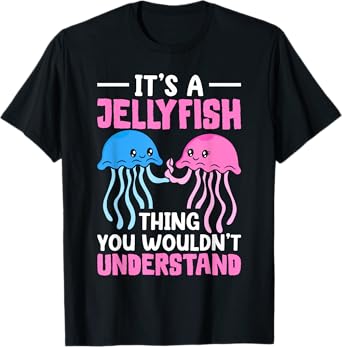 Jellyfish It's A Jellyfish Thing You Wouldn't Understand T-Shirt