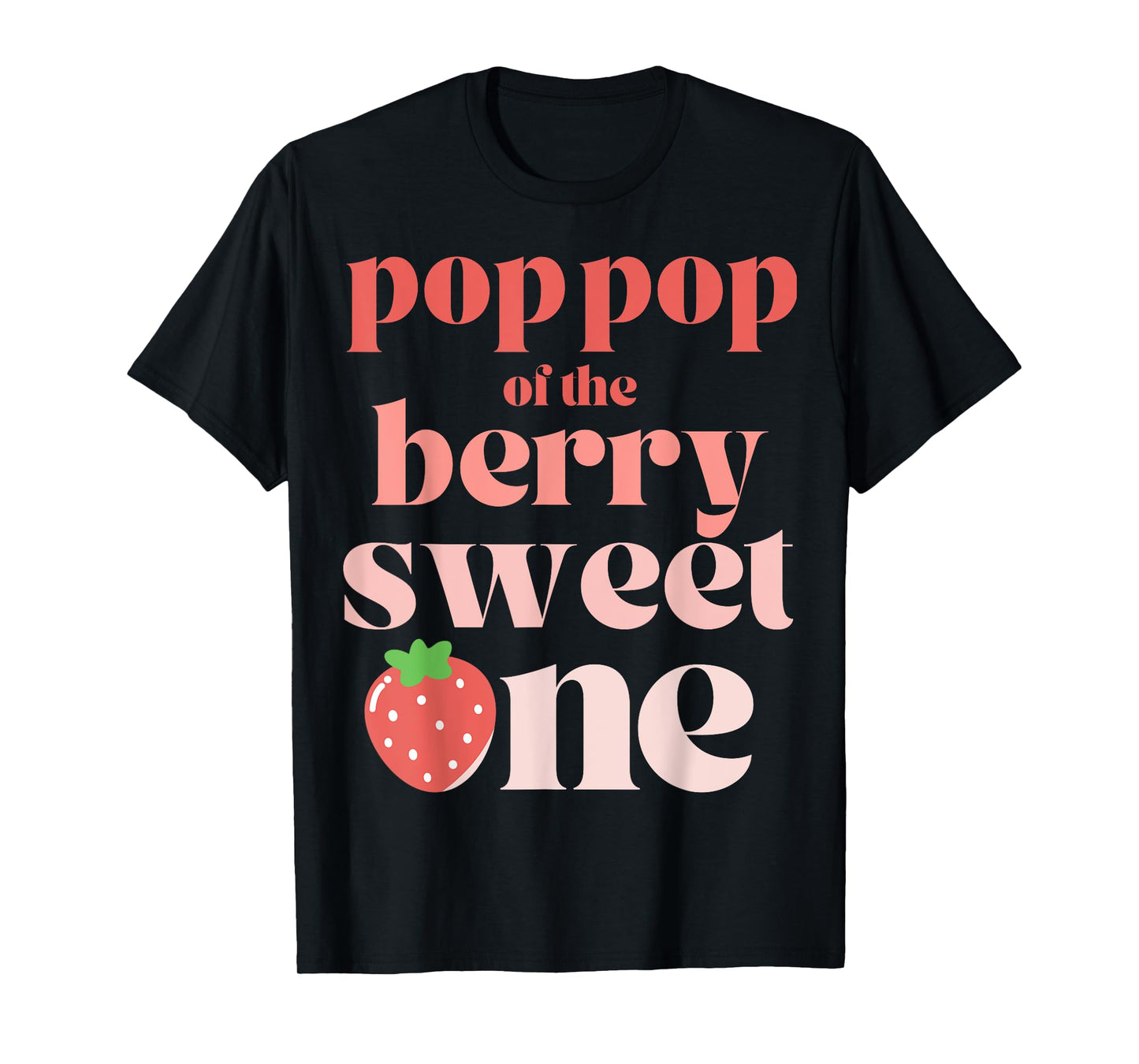 Pop Pop of the Berry Sweet One Strawberry T-Shirt