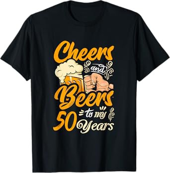 Cheers And Beers To My 50 Years Funny Birthday T-Shirt