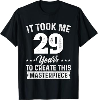 It Took Me 29 Years Masterpiece 29th Birthday 29 Years Old T-Shirt