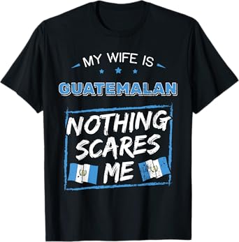 My Wife Is Guatemalan Guatemala Heritage Roots Flag Pride T-Shirt
