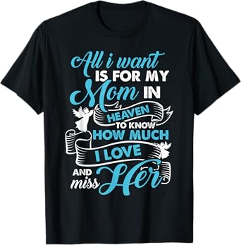 My Mom Is In Heaven - I Love And Miss My Mom Gifts T-Shirt