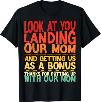 Look At You Landing Our Mom Funny Father's Day Dad Presents T-Shirt