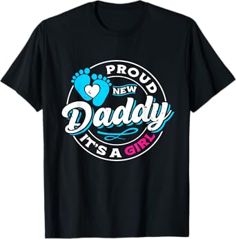 Proud New Daddy It's A Girl Dad To Be First Time Father T-Shirt