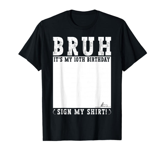 10 Years Old Birthday Bruh It's My 10th Birthday Sign My T-Shirt
