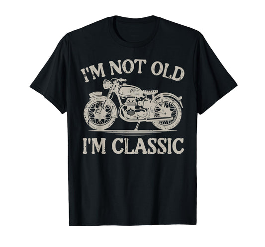 Motorcycle Not Old Im Classic Vintage Biker Grandpa Dad Men T-Shirt