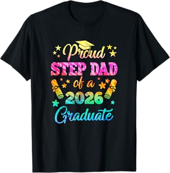 Proud Step Dad Of A Class Of 2026 Graduate Senior 26 Tie Dye T-Shirt