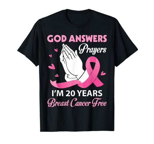 God Answers Prayers I'm 20 Years Breast Cancer Free Survivor T-Shirt