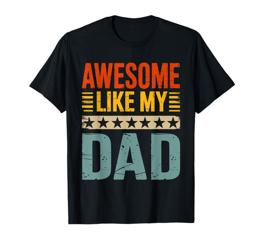 Awesome like my dad for fathers day T-Shirt