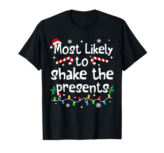 Most Likely to Shake The Presents Christmas Matching Family T-Shirt