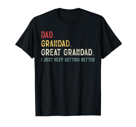 Vintage Dad Grandad Great Grandad i just keep getting better T-Shirt