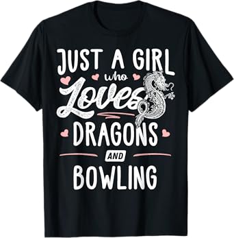 Just A Girl Who Loves Dragons And Bowling Gift Women T-Shirt