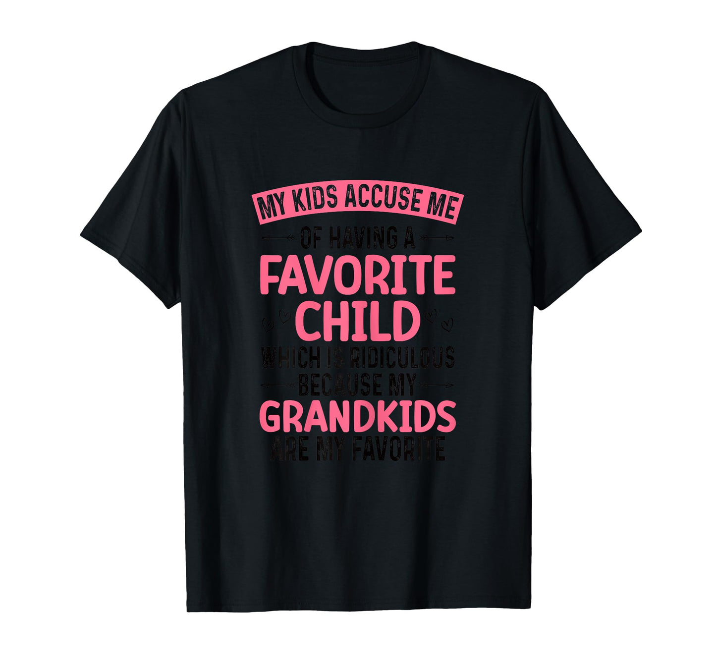 My Kids Accuse Me Of Having A Favorite Child Grandkids Funny T-Shirt