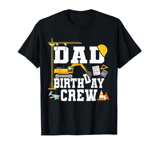 Dad Birthday Crew Shirt Construction Birthday Party T-Shirt