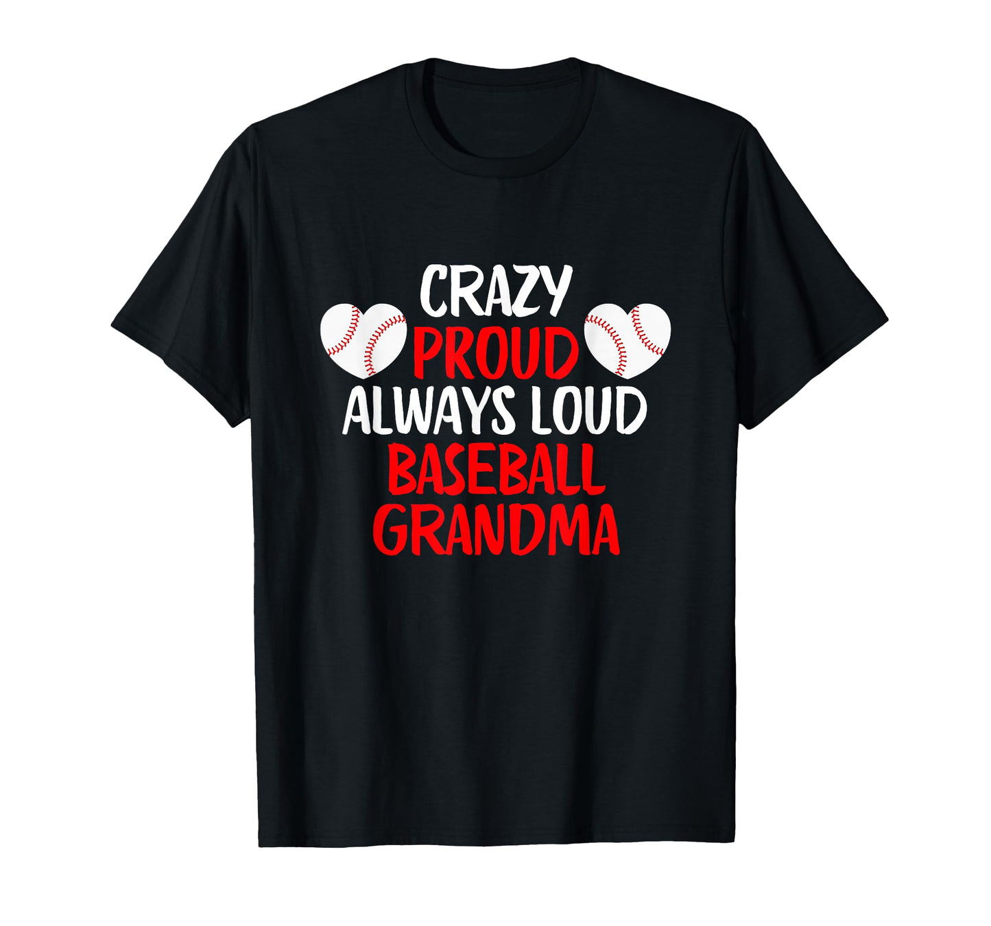 Crazy Proud Always Loud Baseball Grandma Funny Baseball T-Shirt