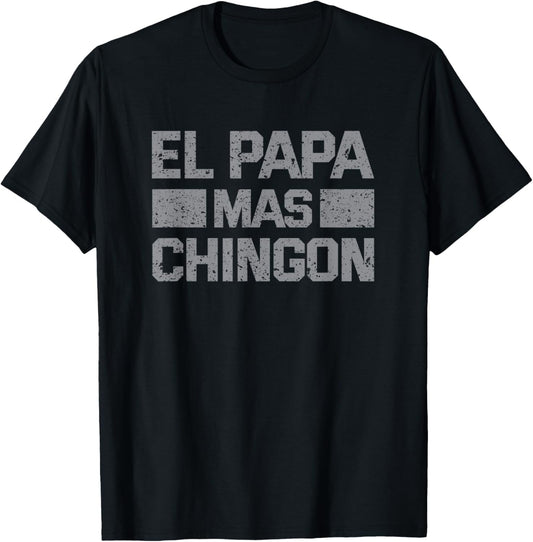 El Papa Mas Chingon, Mexican Regalos Para Papa Dia Del Padre T-Shirt