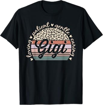 Gigi Loving Patient Gentle Caring Gigi Mother's Day T-Shirt