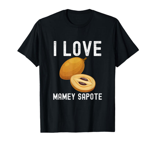 Fruit Lover, Mamey Sapote Lover, I Love Mamey Sapote T-Shirt