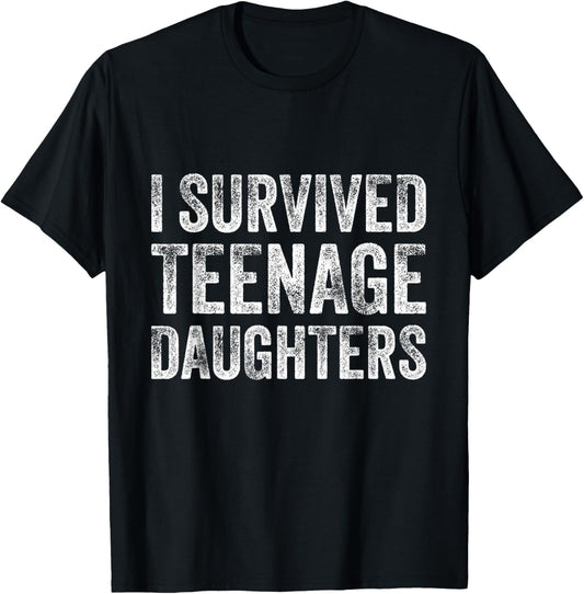 I Survived Teenage Daughters Sarcasm Mother Fathers Day T-Shirt