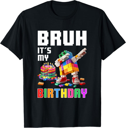 Bruh Its My Birthday Master Builder Dabbing Blocks Bricks T-Shirt