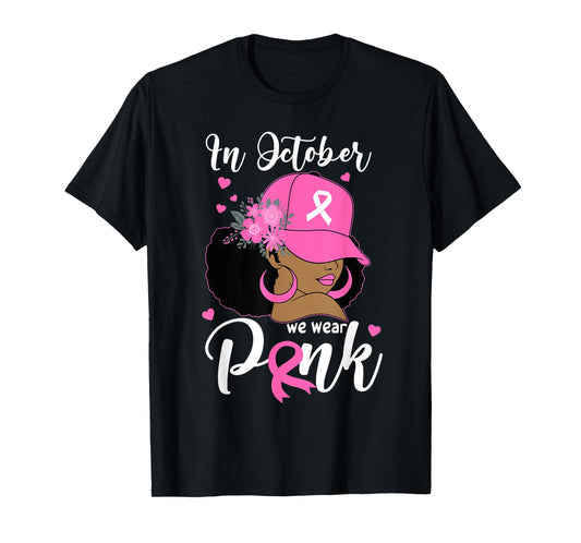 In October We Wear Pink Breast Cancer Awareness Black Women T-Shirt