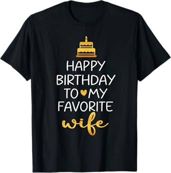 Happy Birthday To My Favorite Wife Bday Party T-Shirt