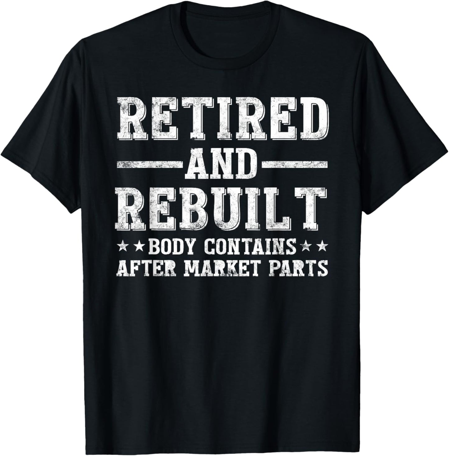 Retired and Rebuilt Hip Knee Replacement Parts gift T-Shirt