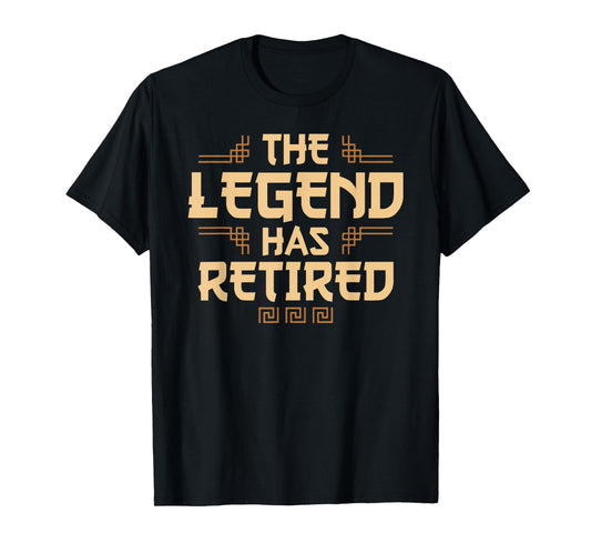 The Legend Has Retired Retirement Humor T-Shirt