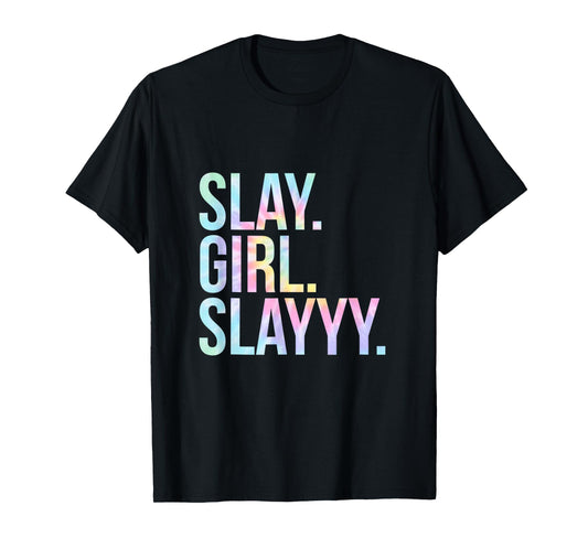 Slay Girl Slay T Shirt Tie Dye T-Shirt