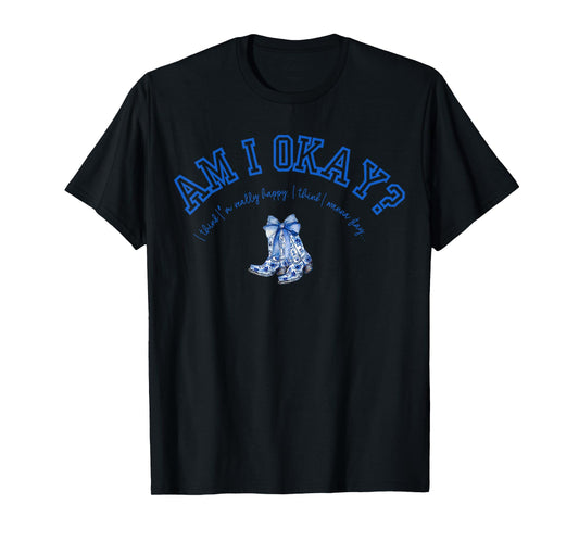 Am I Okay T-Shirt