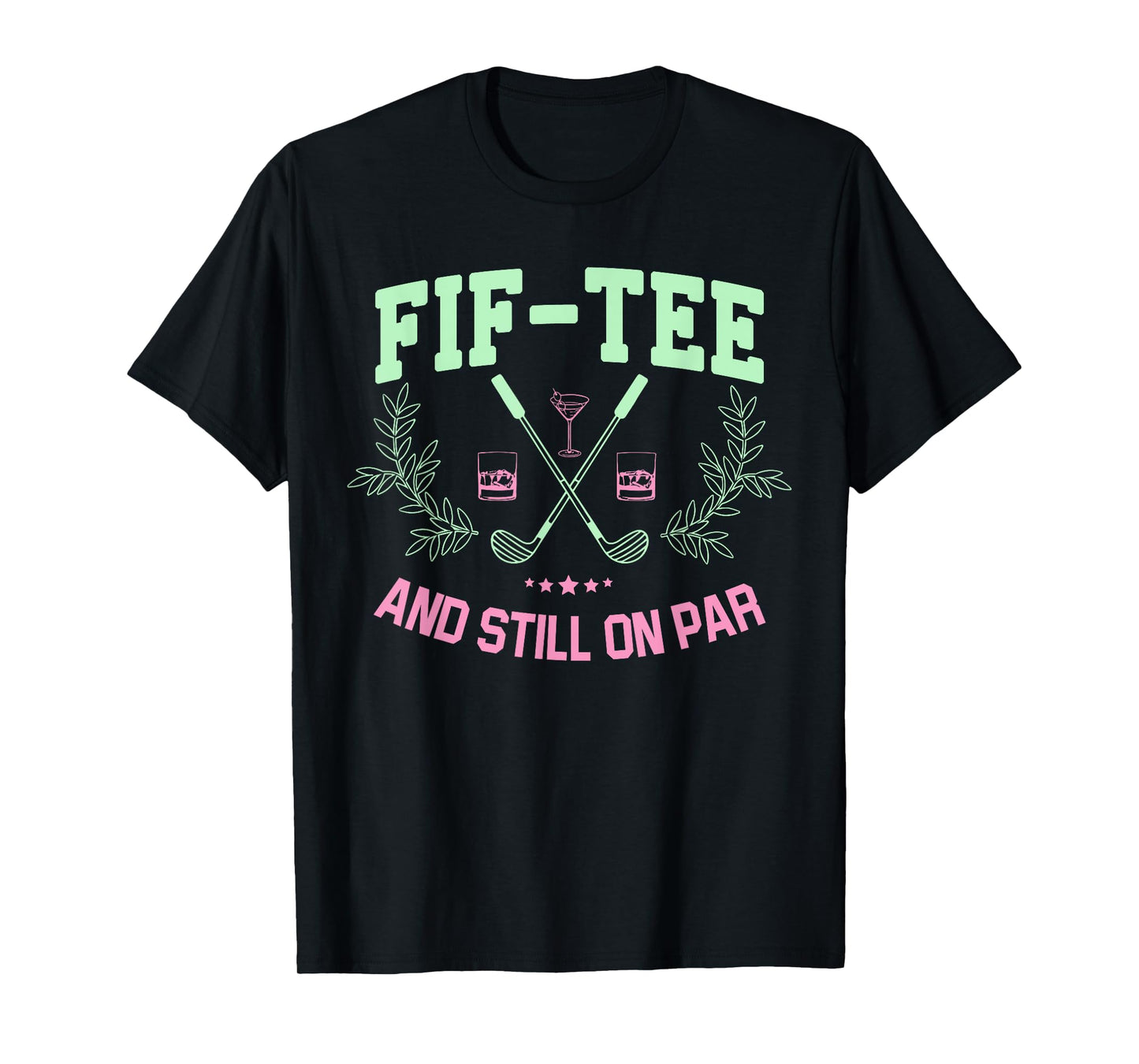 Fif-Tee And Still On Par T-Shirt