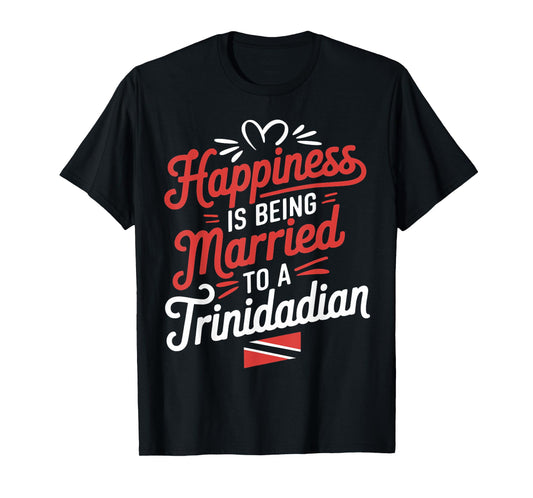 Trinidad And Tobago Flag Happiness Being Married Trinidadian T-Shirt