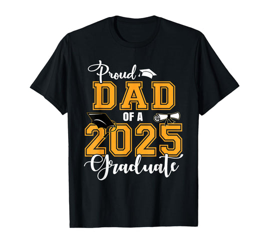 Proud Dad Of A 2025 Graduate Class Of 2025 Graduation T-Shirt