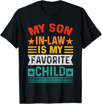 My Son in Law Is My Favorite Child Funny Family Fathers Day T-Shirt