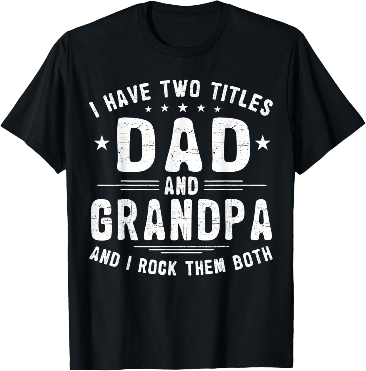 I Have Two Titles Dad And Grandpa Funny Father's Day T-Shirt