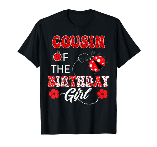 Cousin Of The Birthday Girl Family Matching Ladybug Birthday T-Shirt