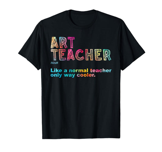 Art Teacher Design For Men Women Artist Teaching Art School T-Shirt