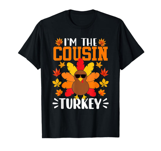 I'm The Cousin Turkey Shirt Funny Turkey Thanksgiving T-Shirt