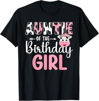 Auntie Of The Birthday Girl Farm Cow 1 St Birthday Girl T-Shirt