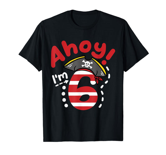 Ahoy I'm 6, Cool Pirate Theme 6th Birthday Party Boys Girls T-Shirt