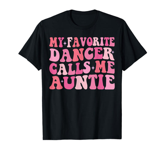My Favorite Dancer Calls Me Auntie Dancing Mother's Day T-Shirt